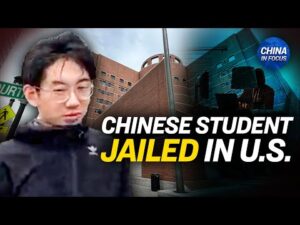 Chinese Student Sentenced to 9 Months in Prison | China In Focus