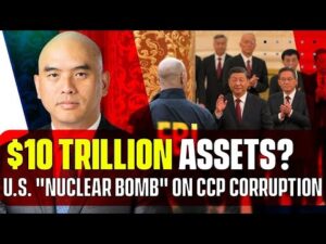 « Bombe nucléaire » américaine : plus de 10 XNUMX milliards d’actifs du PCC étudiés par Blinken-China Insights avec Sean Lin