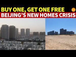 Beijing’s New Homes ‘Buy One, Get One Free’, Still Hard to Sell; China’s Real Estate Crisis Deepens