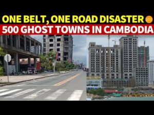 One Belt, One Road Disaster! 500 Ghost Towns in Cambodia, Billions Invested Lost