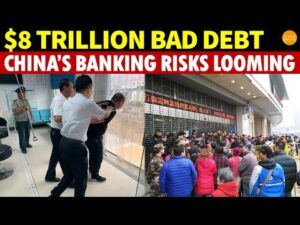 $8 Trillion in Bad Debt Reveals Systemic Risks in China’s Banking Sector, Financial Tsunami Looming