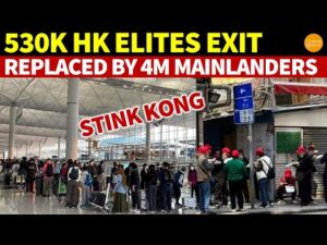 530K Hong Kong Elites Exit in 3 Years, Replaced by 4Mn Mainlanders, Turning It Into ‘Stink Kong’
