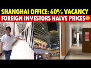 Shanghai Office Crisis: 60% Vacancy, Foreign Investors Halve Prices, Still Can’t Sell