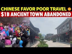 Chinese Favor Poor Travel: $1 Billion Ancient Town, Previously Thronged by Thousands, Now Abandoned