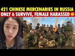 421 Chinese Mercenaries in Russia, Just 6 Left—99% Killed! Female Influencer Harassed by Soldiers