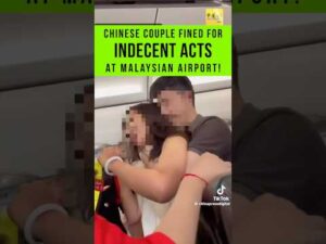 Chinese Couple Fined for Indecent Acts at Malaysian Airport!