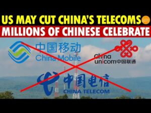 US May Cut China’s 3 Major Telecoms Off! Millions of Chinese Celebrate the Move