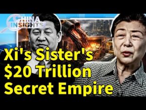 Xi’s Sister’s $20 Trillion Secret Empire: How Family Power Turns China’s Oil Debts into Private Gold