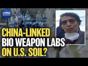 Bio-Weapon Labs? China-Linked Labs Found in U.S. Cities | China in Focus