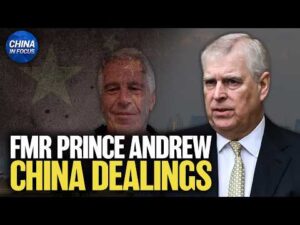 Former Prince Andrew Agreed to Broker $8 Billion China–UAE Deal | China in Focus