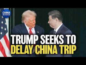 Trump Seeks to Delay China Trip, Calls China to Help With Strait of Hormuz | China in Focus