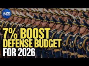 China Plans to Raise 2026 Defense Spending by 7% | China in Focus