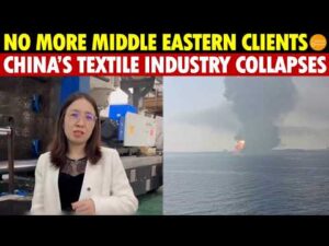 Middle Eastern Clients Vanish, Oil Prices Surge—China’s Textile and Logistics Industries Collapsing