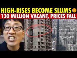 China’s High-Rise Apartments Turn Into Dangerous Slums: 130 Million Empty, Prices Collapse