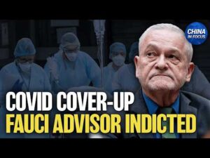 Former Fauci Adviser Indicted Over COVID | China in Focus