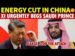 Energy Cut in China! Xi Jinping Calls Saudi Crown Prince Urgently: “Please, Stop the Attack!”