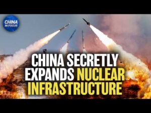 China Secretly Expands Massive Nuclear Weapons Facility | China in Focus