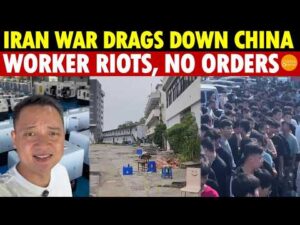 Iran War Drags Down China: Worker Riots, No Orders, Oil Prices Surge, Factory Closures