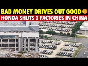 Breaking! Honda Shuts 2 Factories in China, Foreign Firms Flee as Bad Money Drives Out Good