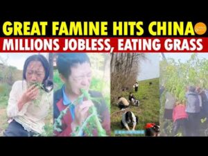 Great Famine Hits! Tens of Millions Unemployed in China, Surviving on Trash, Wild Plants, Even Grass