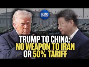 Trump to China: No Weapons for Iran, or 50 Percent Tariff | China in Focus