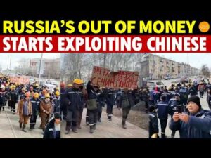 Russia’s Broke! China’s Workers Betrayed, Thousands Strike in the Far East for Unpaid Wages