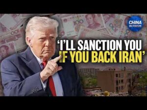 U.S. Threatens Sanctions on Chinese Banks Over Iran Aid | China in Focus