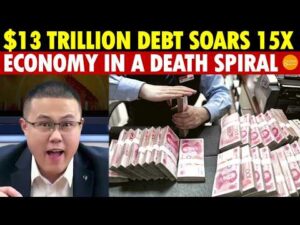 China’s Economy in a Death Spiral: Treasury Drained, $13 Trillion Debt Soars 15x!