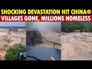 Shocking Devastation! Floods, Landslides, Mudslides Hit China, Many Villages Gone, Millions Homeless
