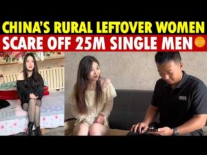 China’s Rural “Leftover Women” Scare Off 25 Million Single Men: ¥1.08M Dowry, Pregnant with a Kid!
