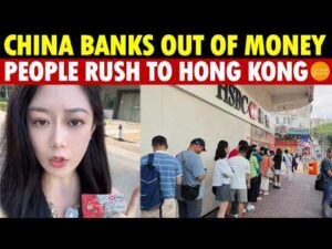 Panic! China Banks Out of Money, Strictest Capital Controls, People Rush to Open Hong Kong Accounts