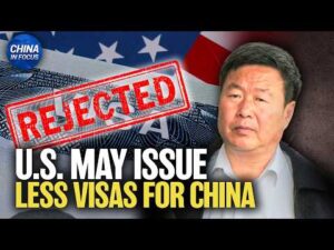 U.S. Prepares to Reject More Chinese Visa Applications | China in Focus