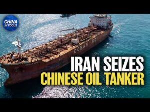 Iran Seizes Chinese Tanker With Iranian Oil | China in Focus