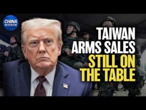 Trump: I Will Discuss Taiwan Arms Sales With Xi | China in Focus