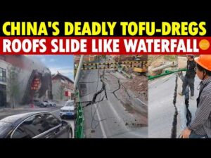 China’s Deadly Tofu-Dregs: Roads Collapse Like 10‑Magnitude Quake, Roofs Slide Like Waterfall