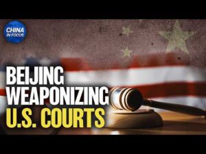 How Beijing Weaponizes U.S. Courts to Silence Critics | China in Focus