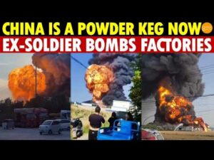 China Is A Powder Keg NOW! Ex-Soldier Bombs Factories—Massive Blasts And Giant Mushroom Clouds Erupt