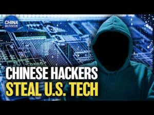 Chinese Hackers Target U.S. Technology: Report | China in Focus