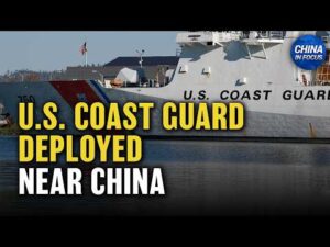 US Coast Guard Deployed Near China; China’s Q2 Economic Growth Misses Forecasts  | China in Focus