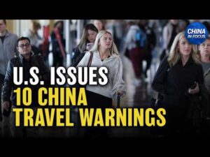 US Issues 10th China Travel Warning in 30 Days | China in Focus
