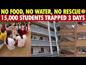 No Food, No Water, No Rescue: 15,000 Students Trapped By Floods 3 Days, CCP Doesn’t Care
