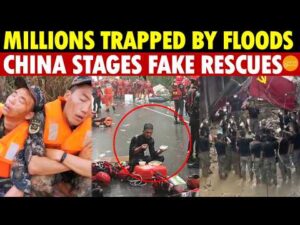 Dam Collapse, Millions Trapped By Floods, But China’s Rescue Crews Stage Fake Shows