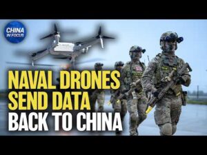 Cameras on Naval Drones Sending Data Back to China | China in Focus