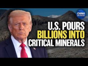 U.S.’ Billion Dollar Push for Critical Minerals | China in Focus