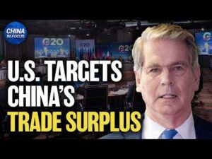 U.S. to Ask G20 to Rethink Trade Terms With China | China in Focus