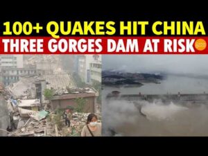 100+ Quakes Hit China In 5 Weeks: Landslides, Dam Risks Put Three Gorges Under Scrutiny