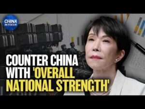 Japan: Must Counter China With ‘Overall National Strength’ | China in Focus
