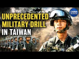 Unprecedented Military Drills Kick Off in Taiwan | China in Focus
