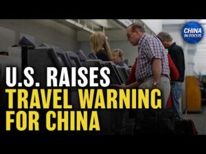 U.S. Raises Travel Warning Level for China | China in Focus