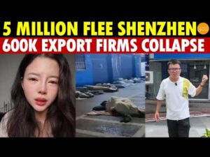5 Million Flee Shenzhen, 600K Export Firms Collapse, The Real Nightmare Has Begun